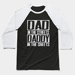 Vintage Dad In The Streets Daddy In The Sheets" - Retro Father's Day Tee Baseball T-Shirt